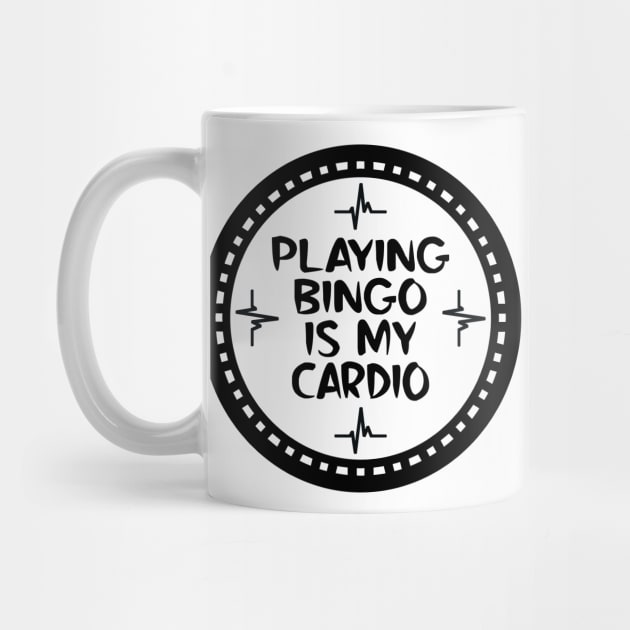 Playing Bingo Is My Cardio by colorsplash